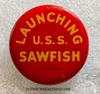 WWII USS Sawfish SS-276 Celluloid Launch Button / Badge