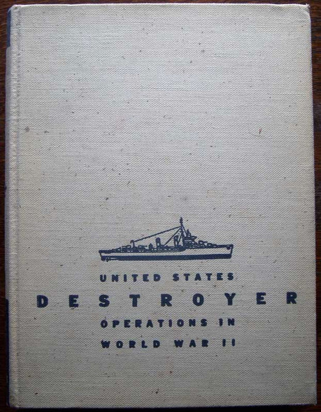 United States Destroyer Operations in World War II by Theodore Roscoe USN Reference Book