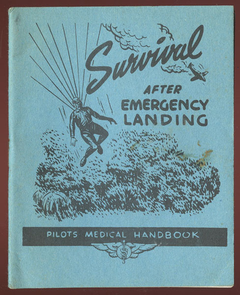 USAAF September 1943 "Survival After Emergency Landing: Pilots' Medical Handbook"