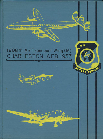 1957 Yearbook For USAF 1608th Air Transport Wing at Charleston AFB