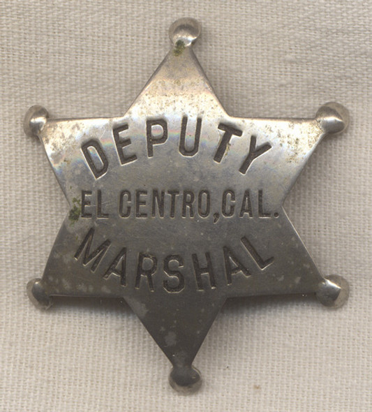 Ca. 1908 1st Issue El Centro, California Deputy Marshall Badge