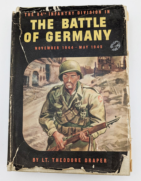 The 84th Inf Div in the Battle of Germany November 1944 - May 1945 by Lt Theodore Draper