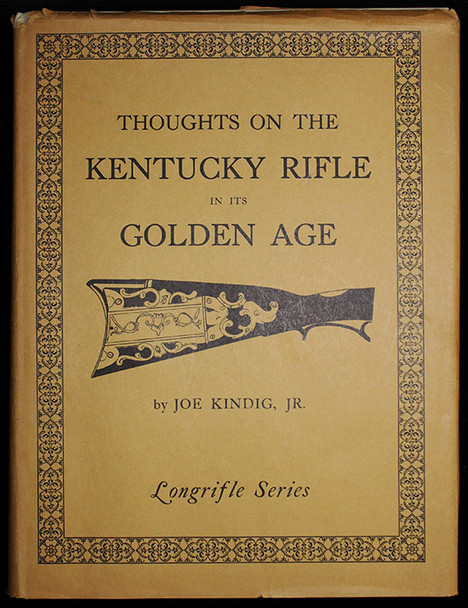 1960 Thoughts on the Kentucky Rifle in its Golden Age by Joe Kindig, Jr. with Dust Jacket