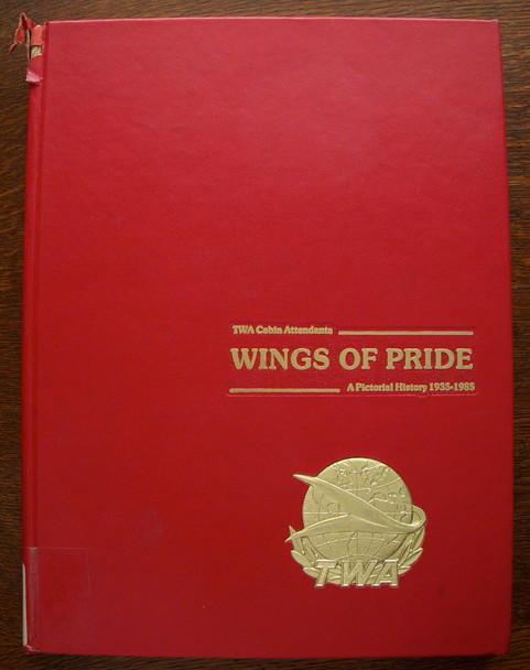 1985 "TWA Cabin Attendants Wings of Pride A Pictorial History 1935-1985" by Donna Steele