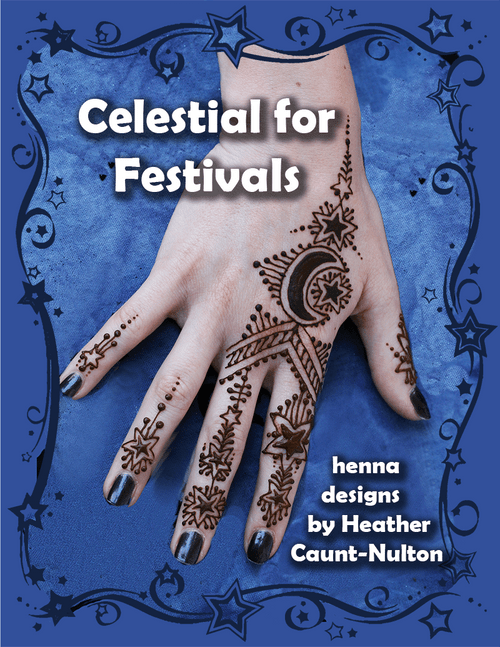Cover image of Celestial for Festivals - Henna Designs  by Heather Caunt-Nulton, featuring a moon and star Moroccan fusion henna hand on a blue star-framed background