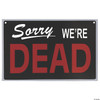 Seasonal Visions We'Re Dead Sign