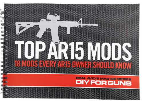 Real Avid AVTOPMODS Top AR-15 Mods Instructional Book 1st Edition