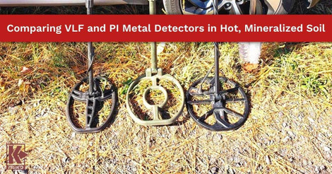 Comparing VLF and PI Metal Detectors in Hot, Mineralized Soil