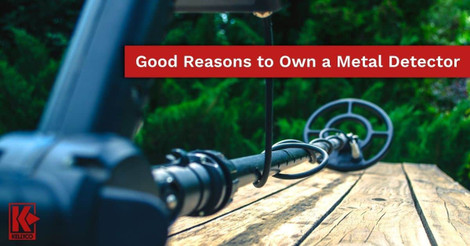 Good Reasons to Own a Metal Detector