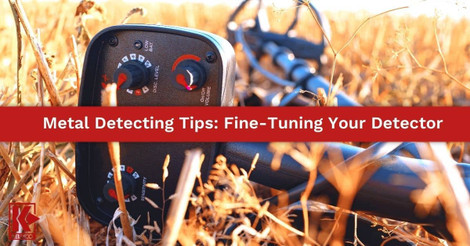 Metal Detecting Tips: Fine-Tuning Your Detector