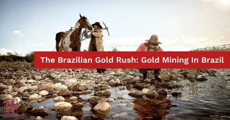 The Brazilian Gold Rush: Gold Mining in Brazil