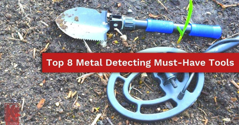 Top 8 Metal Detecting Must-Have Tools Top 8 Metal Detecting Must-Have Tools