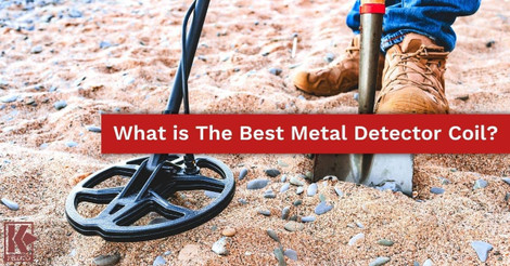 What is The Best Metal Detector Coil?