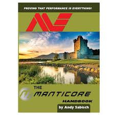 The Minelab Manticore Metal Detector Handbook, by Andy Sabisch 