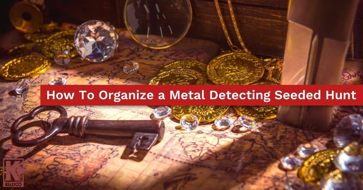 How To Organize Metal Detecting Seeded Hunts Kellyco Metal Detectors