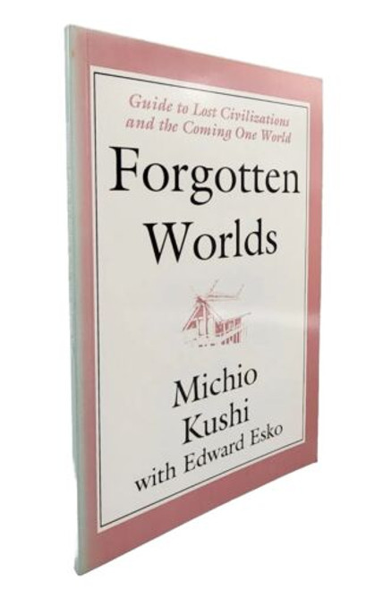 Forgotten Worlds: Guide to Lost Civilizations and the Coming ... by Michio Kushi