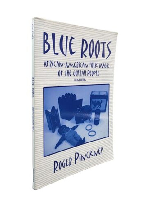 Blue Roots: African-American Folk Magic of the Gullah People by Roger Pinckney