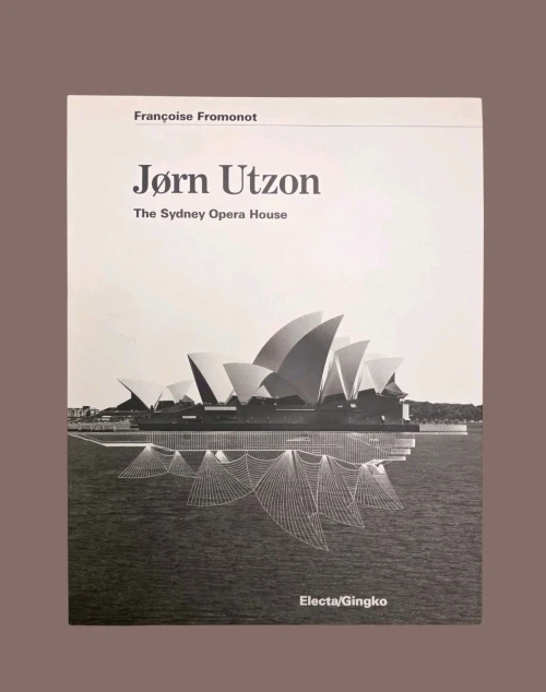 Jorn Utzon: The Sydney Opera House by Fracoise Fromonot Softcover