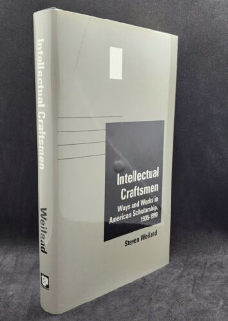 Intellectual Craftsmen: Ways and Works in American Scholarship 1935-90 • Weiland