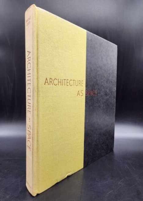 Bruno Zevi • Architecture As Space: How to Look at Architecture ☆Good+ Hardcover