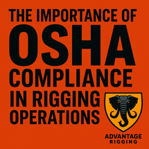 The Importance of OSHA Compliance in Rigging Operations