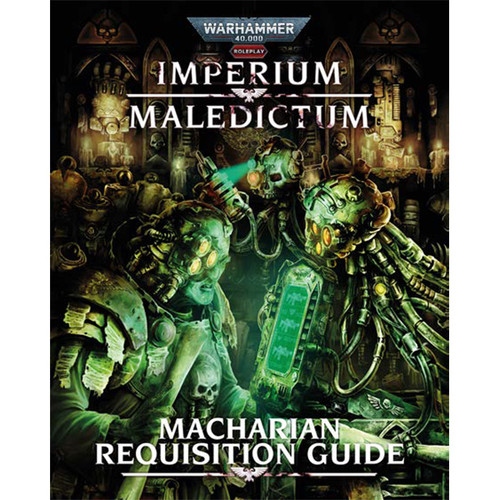 Warhammer 40K: Imperial - Imperium Maledictum - Macharian Requisition Guide