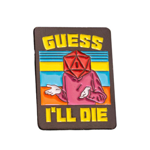 Pins: MDG - Guess I'll Die Pin