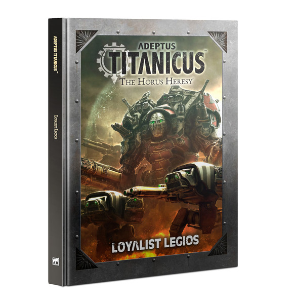 Horus Heresy: Adeptus Titanicus: Loyalist Legios (HB)