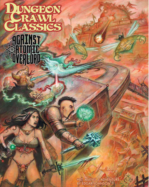 Dungeon Crawl Classics/GG: Dungeon Crawl Classics RPG: #087 - Against the Atomic Overlord