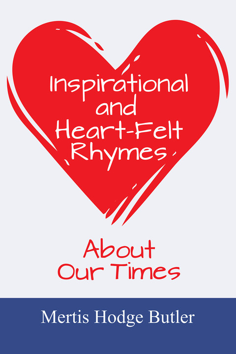 Now Available, INSPIRATIONAL AND HEART-FELT RHYMES ABOUT OUR TIMES!
