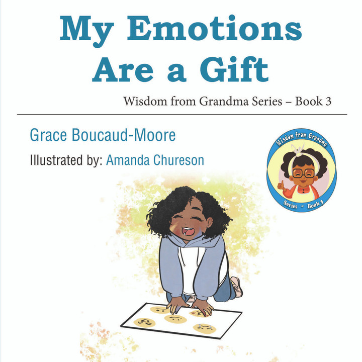 Wisdom from Grandma--MY EMOTIONS ARE A GIFT