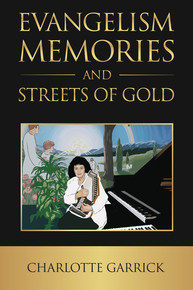 Available Now, EVANGELISM MEMORIES AND STREETS OF GOLD!