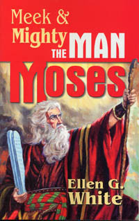 Meek & Mighty: The Man Moses / White, Ellen G. / Paperback