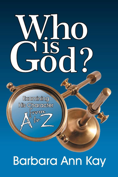 Who is God? Examining His Character from A to Z