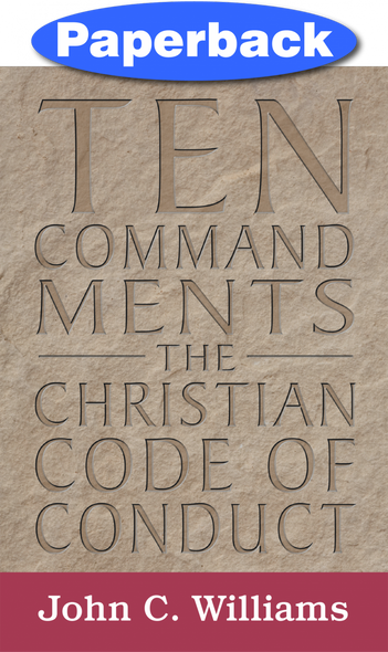 Ten Commandments: The Christian Code of Conduct / Williams, John, C. / Paperback / LSI