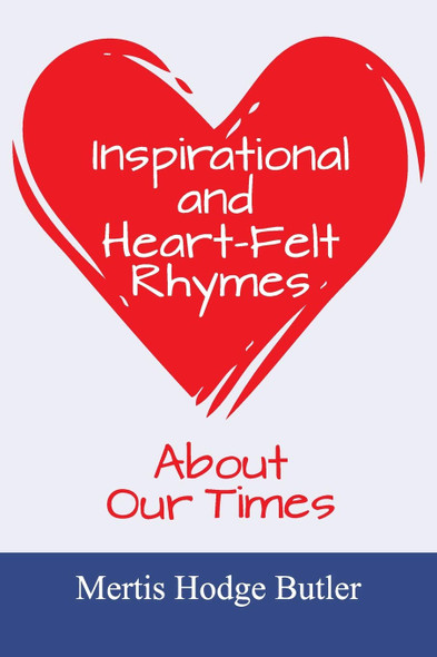 Inspirational and Heart-Felt Rhymes About Our Times