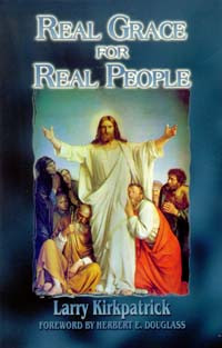 Real Grace for Real People / Kirkpatrick, Larry