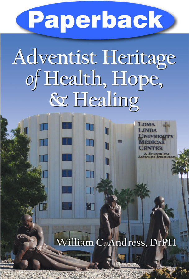 Adventist Heritage of Health, Hope, and Healing / Andress, William C, DrPH / Paperback / LSI