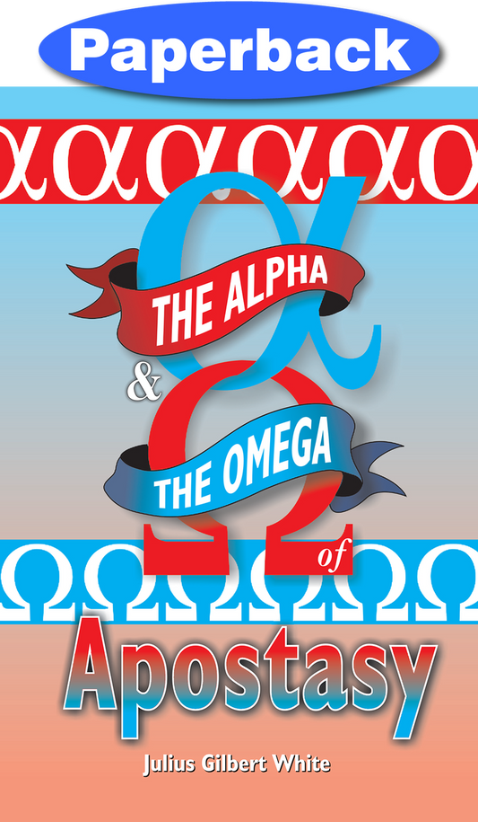 Cover of Alpha and the Omega of Apostasy, The