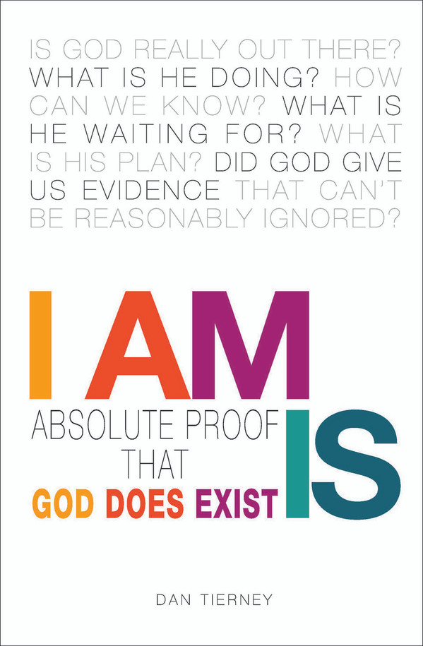 I Am Is: Absolute Proof That God Does Exist / Tierney, Dan / Paperback / LSI