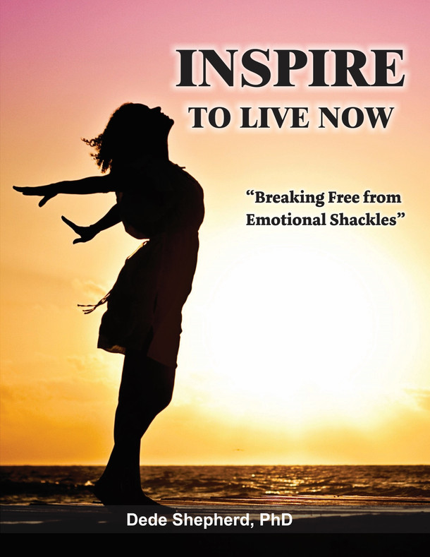 Inspire to Live Now: Breaking Free from Emotional Shackles / Shepherd, Dede / Paperback / LSI