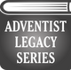 Adventist Legacy Series