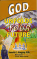 God Unfolds Your Future / Gregory, Ronald C, MD / Paperback