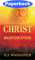 Christ Our Righteousness / Waggoner, Ellet Joseph / Paperback / LSI