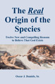 Real Origin of the Species, The