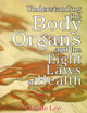 Understanding the Body Organs & Eight Laws of Health / Lee, Celeste / LSI