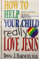 How to Help Your Child Really Love Jesus / Habenicht, Donna J / (PB/1996-1996/B/USED)