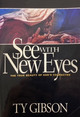 See with New Eyes / Gibson, Ty Forrest / (PB/2000-2000/B+/USED)