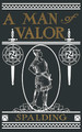 Man of Valor, A: A Story of the Life of Jonathan, Son of Saul  / Spalding, Arthur W. / Paperback / LSI