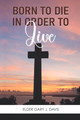 Born to Die in Order to Live / Davis, Gary / Paperback / LSI